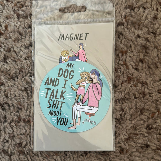 My Dog & I Talk Magnet