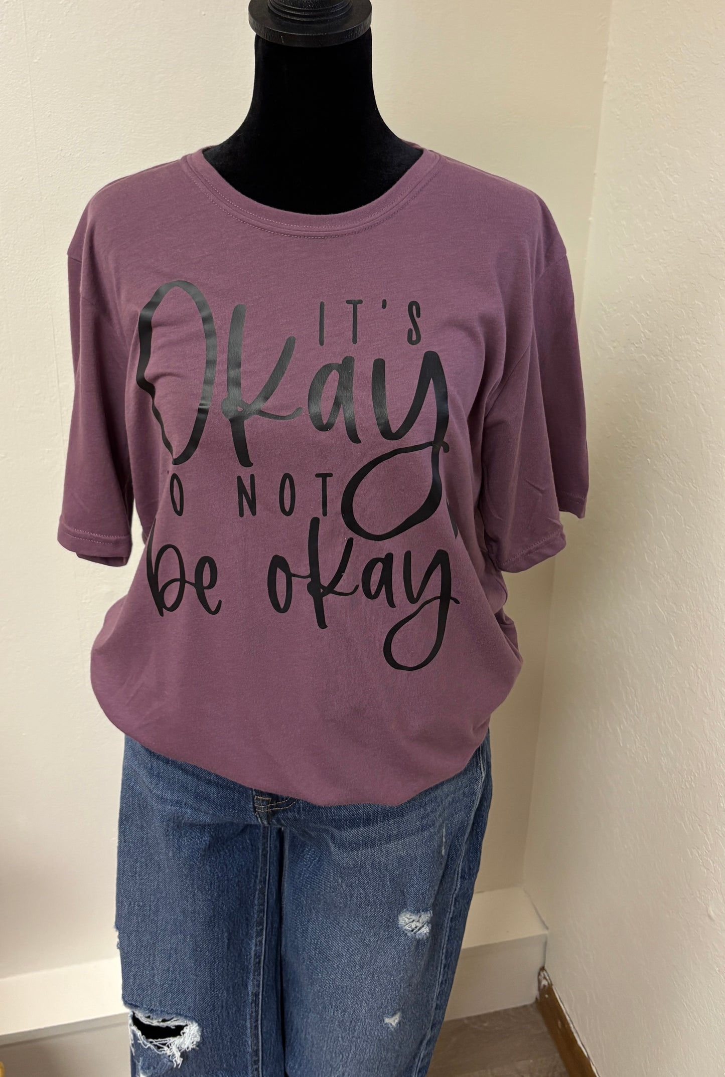 It's Okay To Not Be Okay T-Shirt